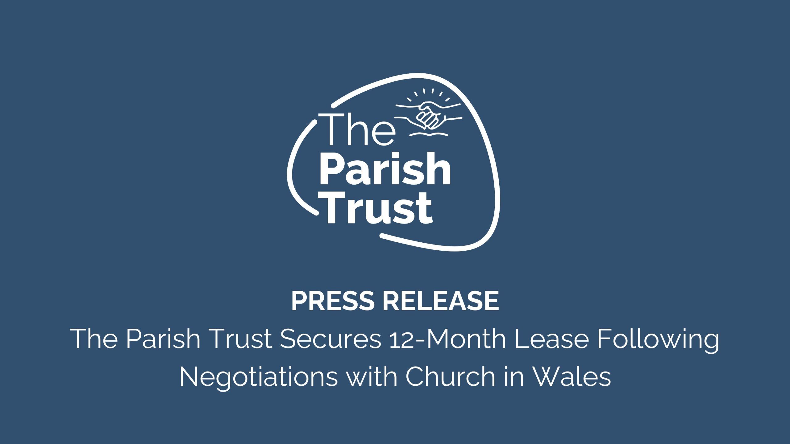 PRESS RELEASE: The Parish Trust Secures 12-Month Lease Following Negotiations with Church in Wales