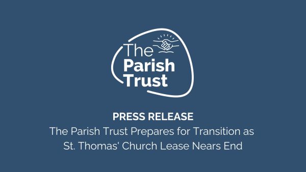 The Parish Trust Prepares for Transition as Church Lease Nears End